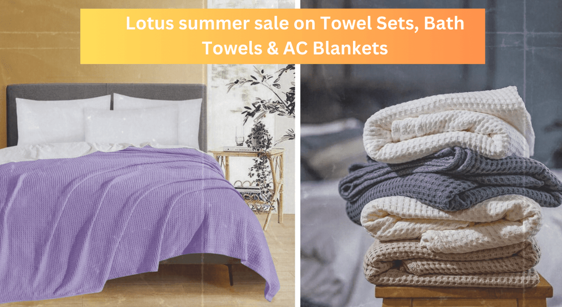 Summer Sale : Kitchen Towels, Towel Sets, Bath Towels & AC Blankets - Lotus